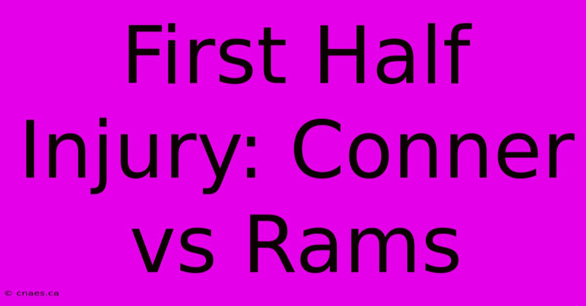 First Half Injury: Conner Vs Rams