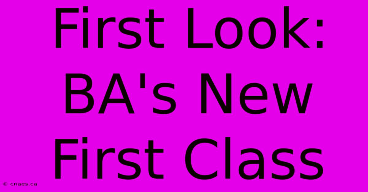 First Look: BA's New First Class