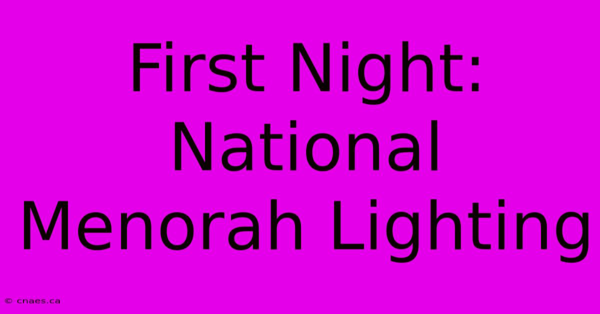 First Night: National Menorah Lighting