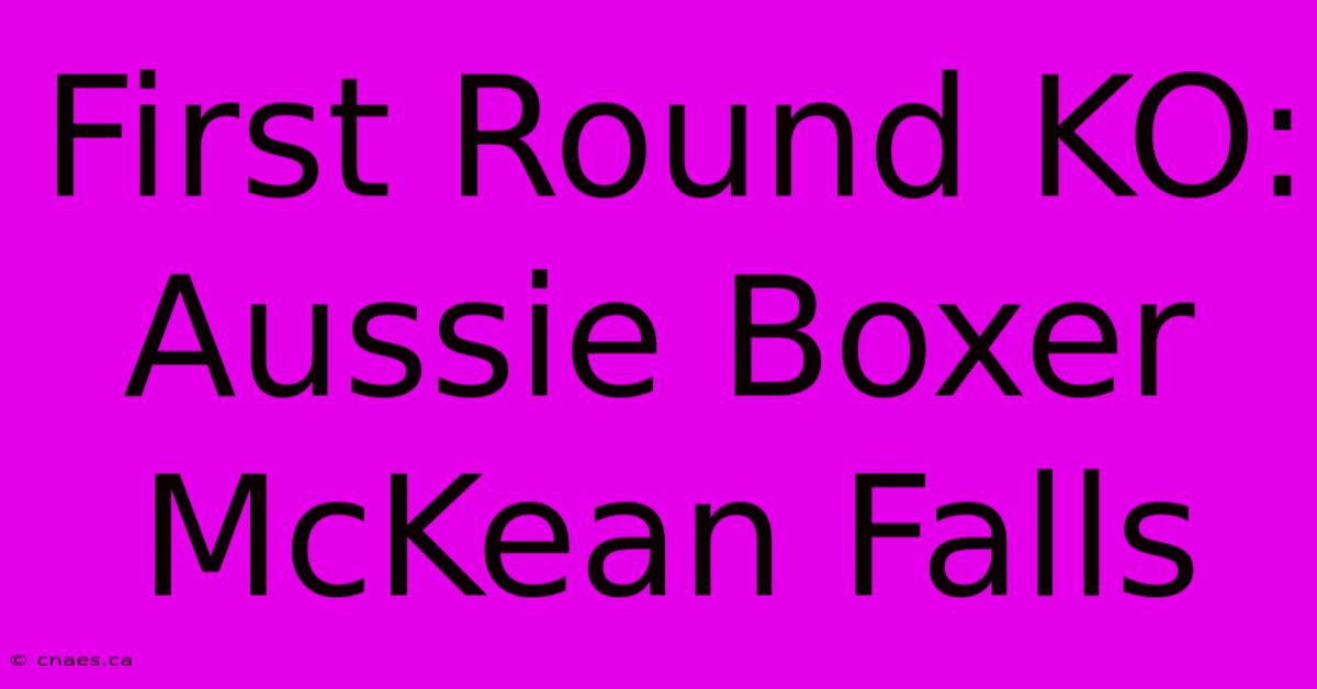 First Round KO: Aussie Boxer McKean Falls