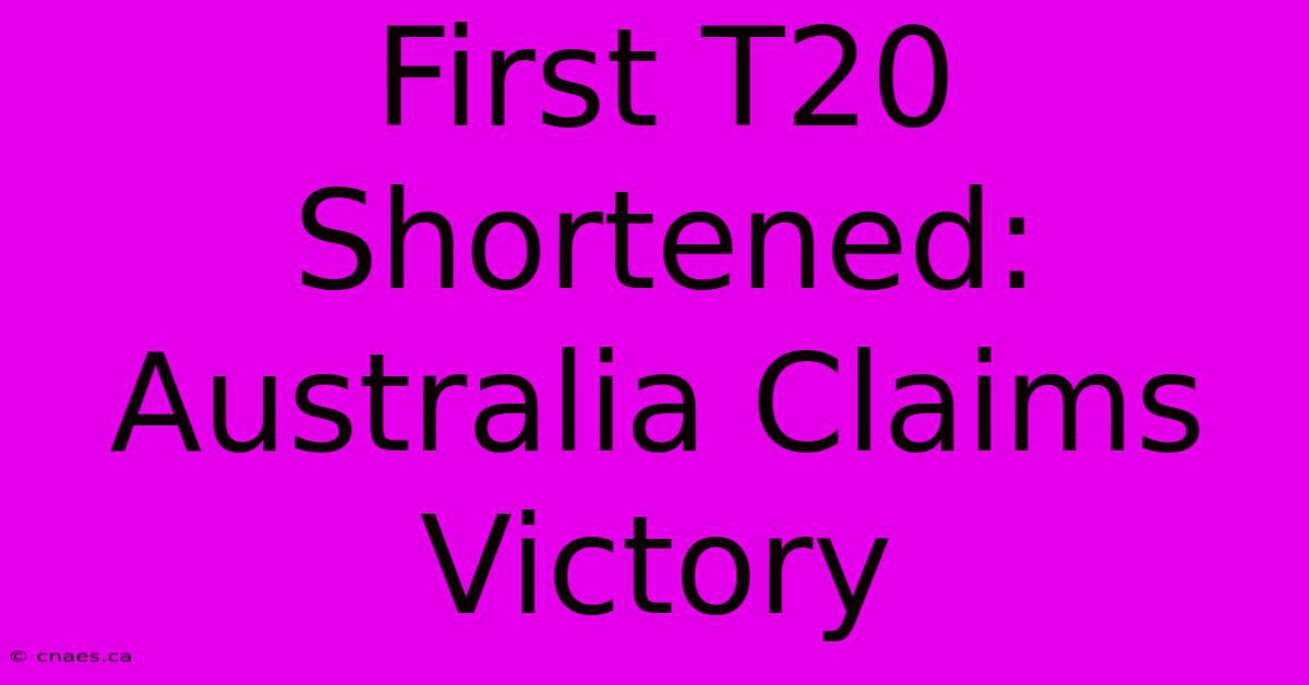 First T20 Shortened: Australia Claims Victory 