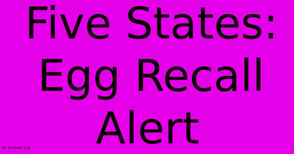 Five States: Egg Recall Alert