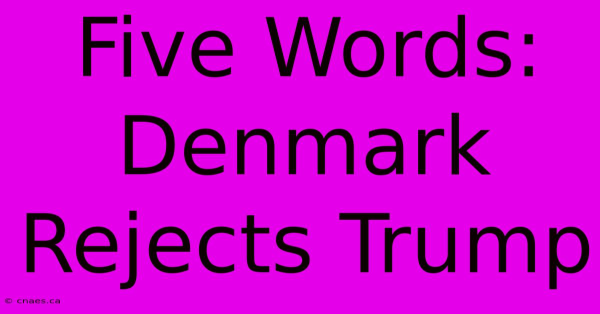 Five Words: Denmark Rejects Trump