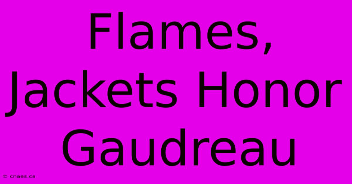 Flames, Jackets Honor Gaudreau