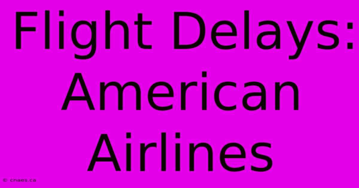 Flight Delays: American Airlines