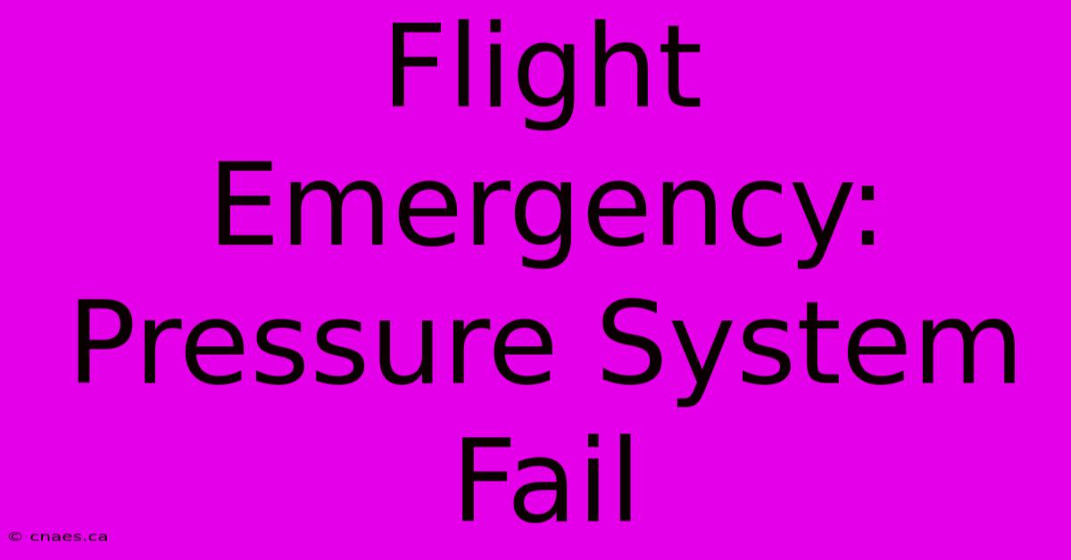 Flight Emergency: Pressure System Fail