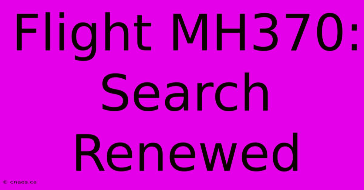 Flight MH370: Search Renewed