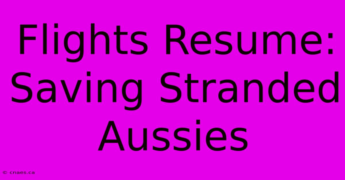 Flights Resume: Saving Stranded Aussies