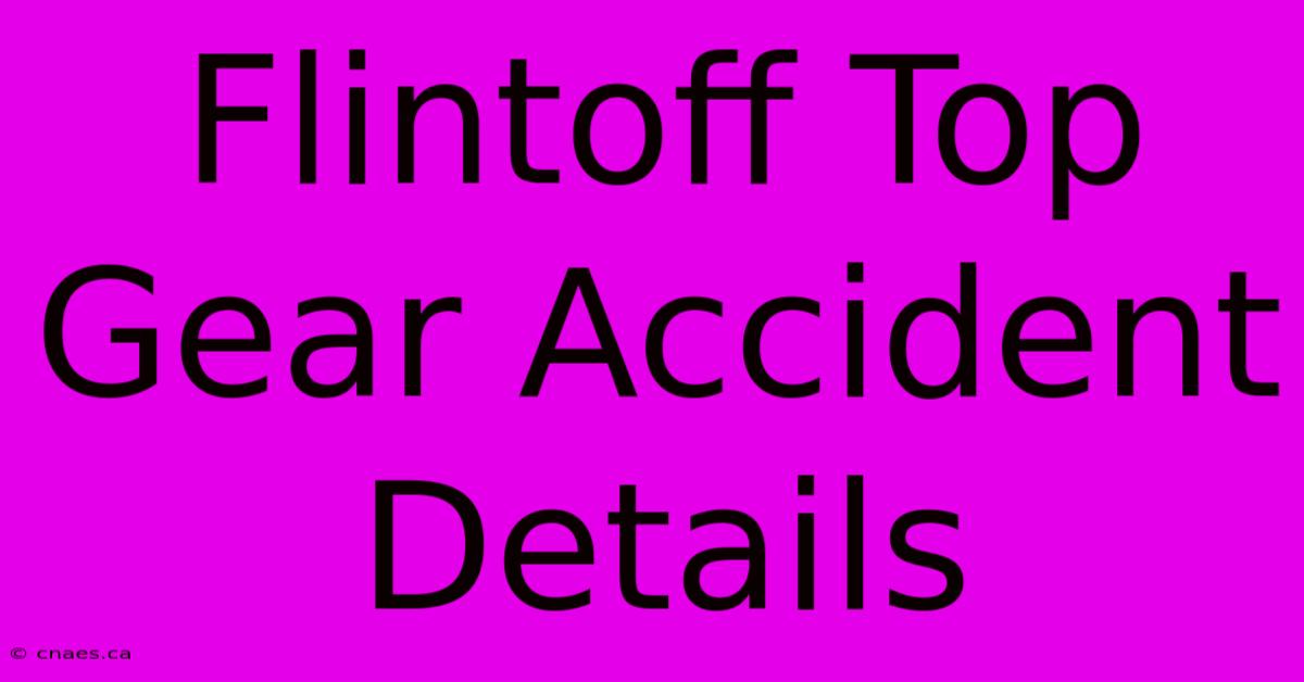 Flintoff Top Gear Accident Details