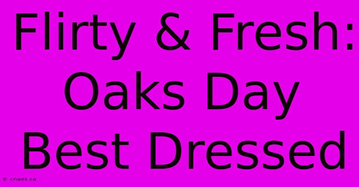 Flirty & Fresh: Oaks Day Best Dressed