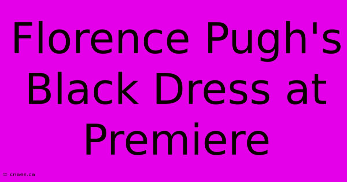 Florence Pugh's Black Dress At Premiere