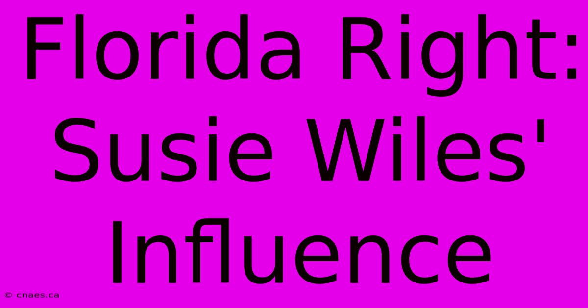 Florida Right: Susie Wiles' Influence