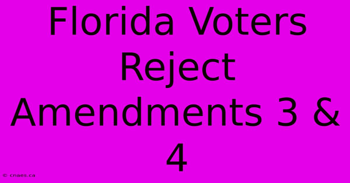 Florida Voters Reject Amendments 3 & 4