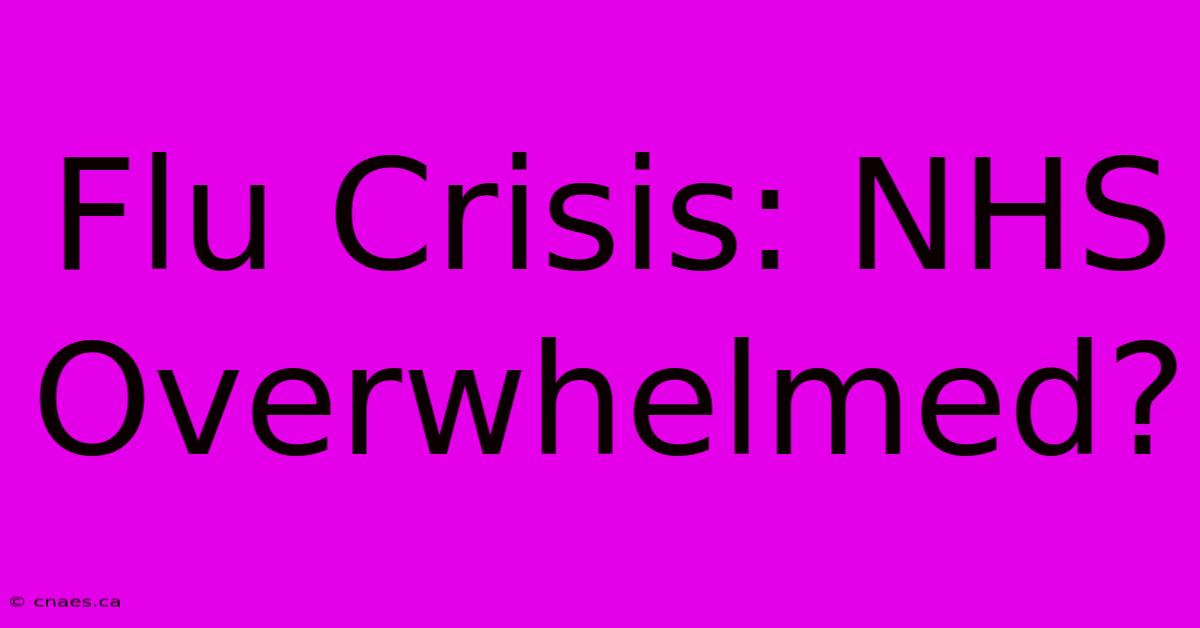 Flu Crisis: NHS Overwhelmed?