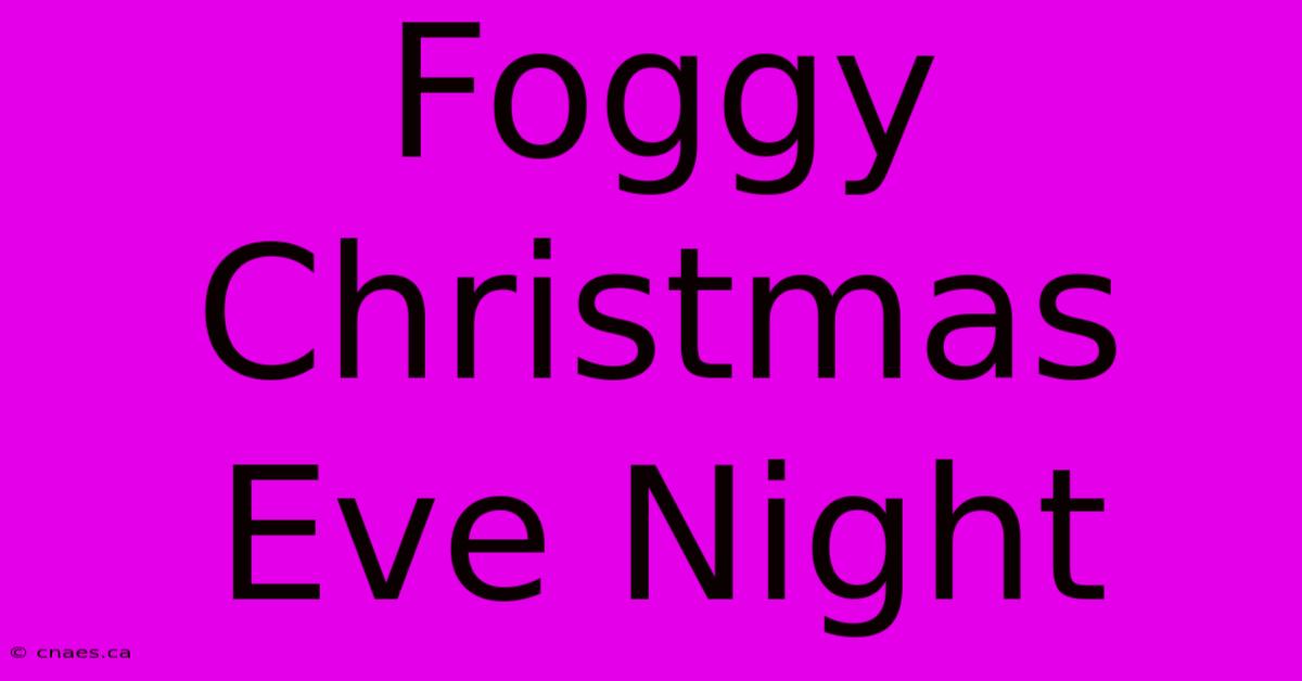 Foggy Christmas Eve Night