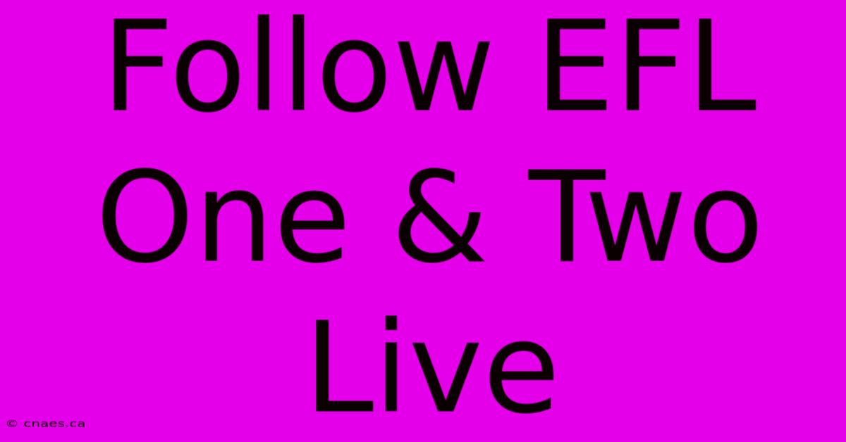 Follow EFL One & Two Live