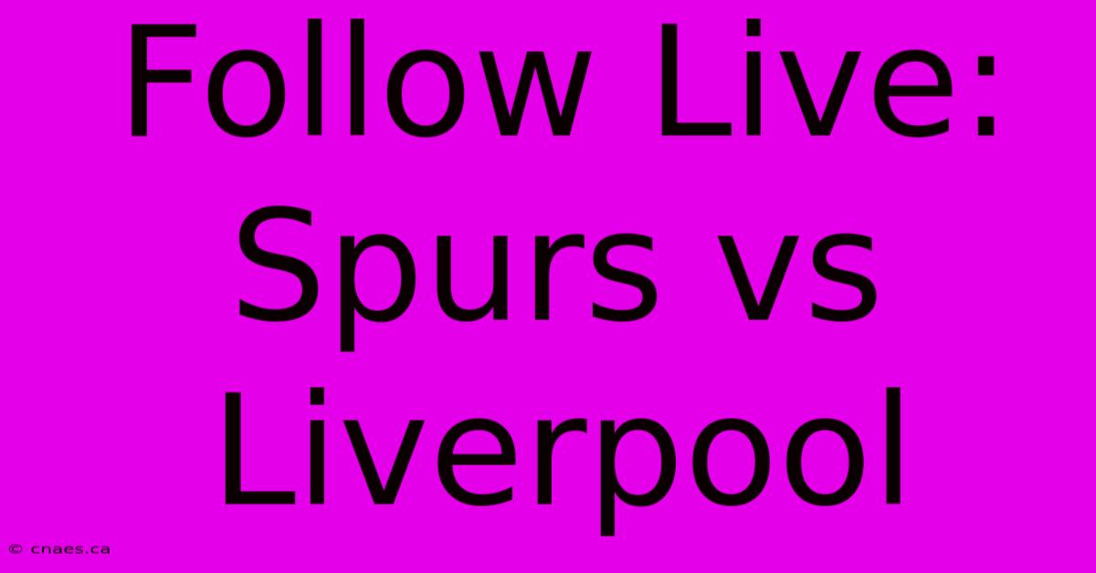 Follow Live: Spurs Vs Liverpool