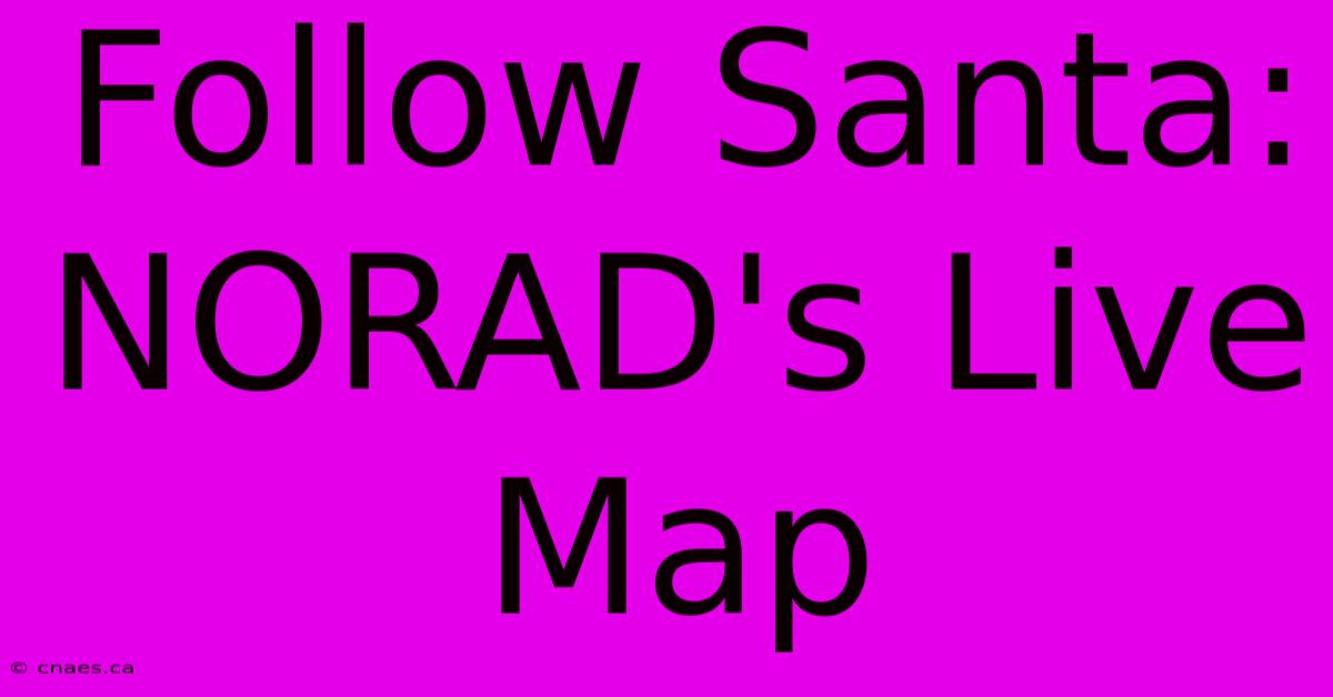 Follow Santa: NORAD's Live Map