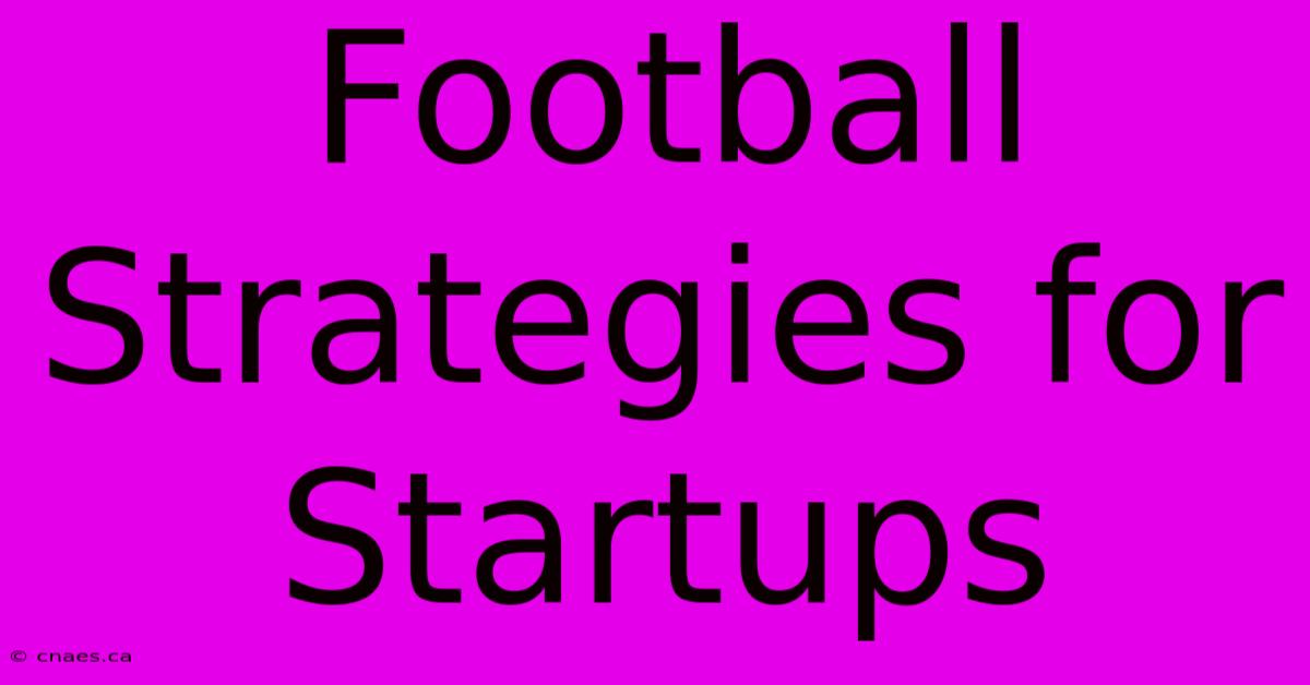 Football Strategies For Startups