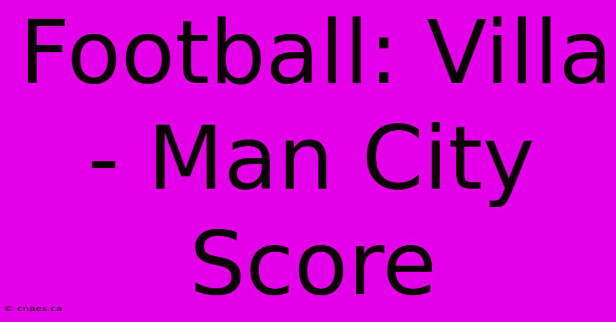 Football: Villa - Man City Score