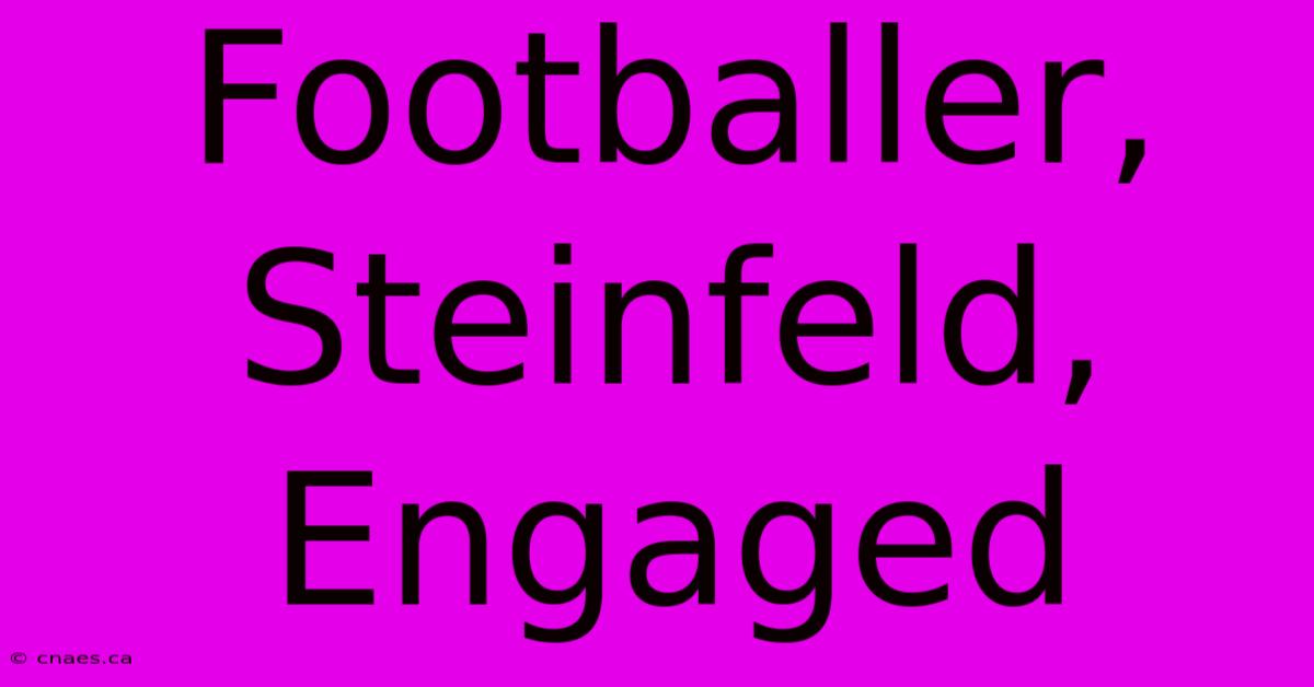 Footballer, Steinfeld, Engaged