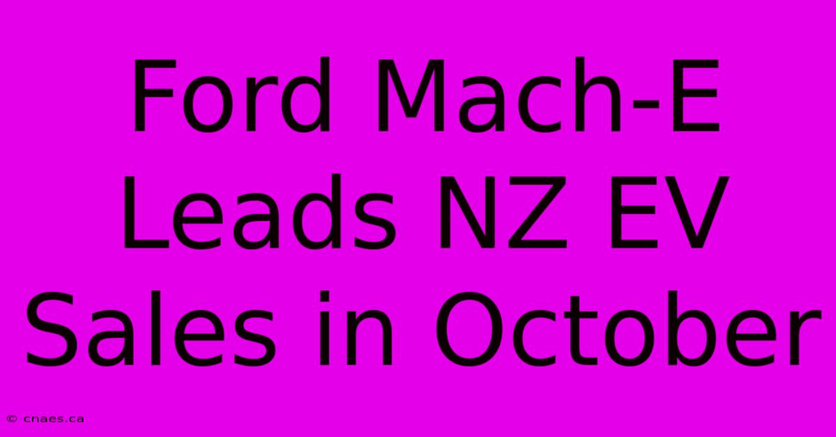 Ford Mach-E Leads NZ EV Sales In October