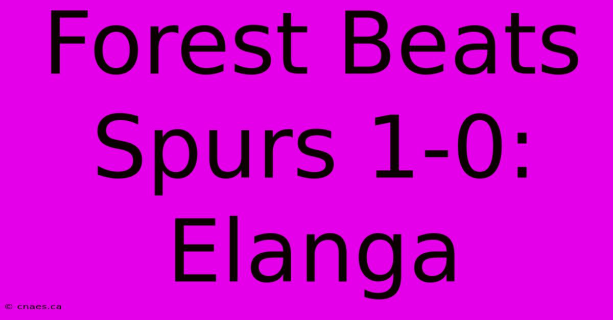 Forest Beats Spurs 1-0: Elanga