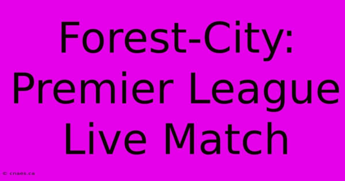 Forest-City: Premier League Live Match