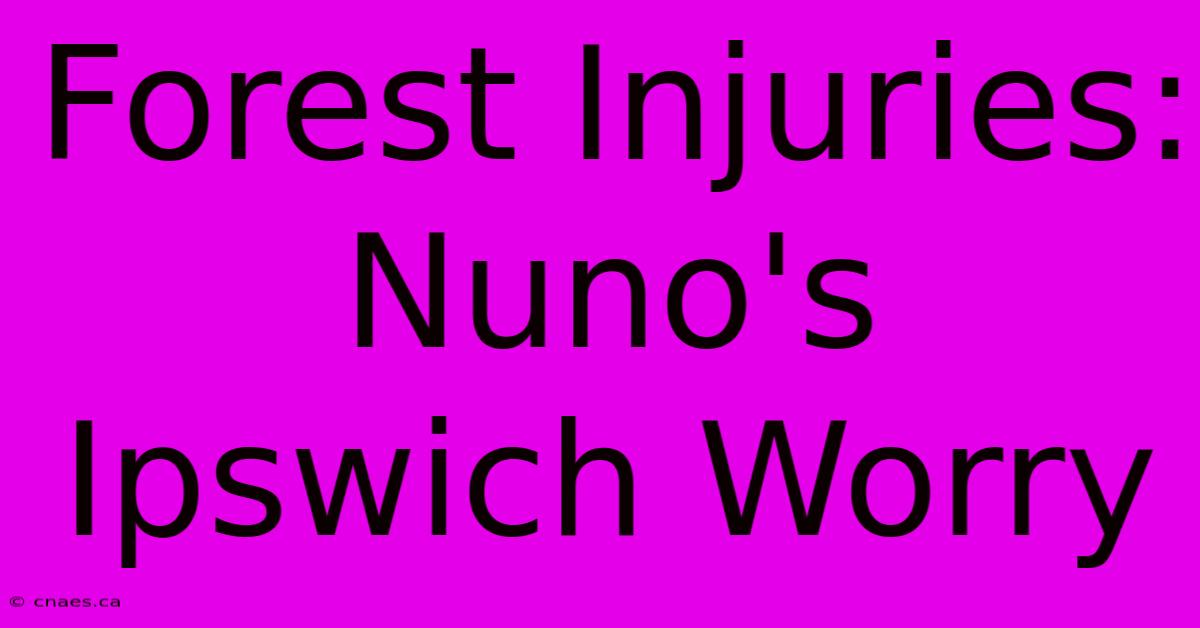 Forest Injuries: Nuno's Ipswich Worry