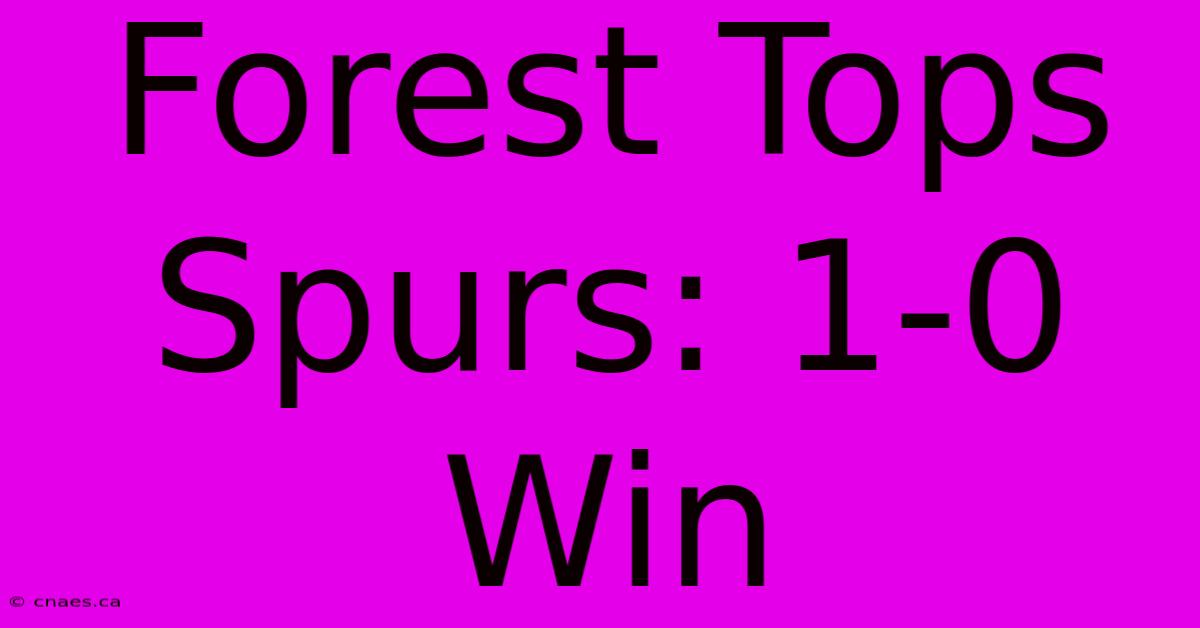 Forest Tops Spurs: 1-0 Win