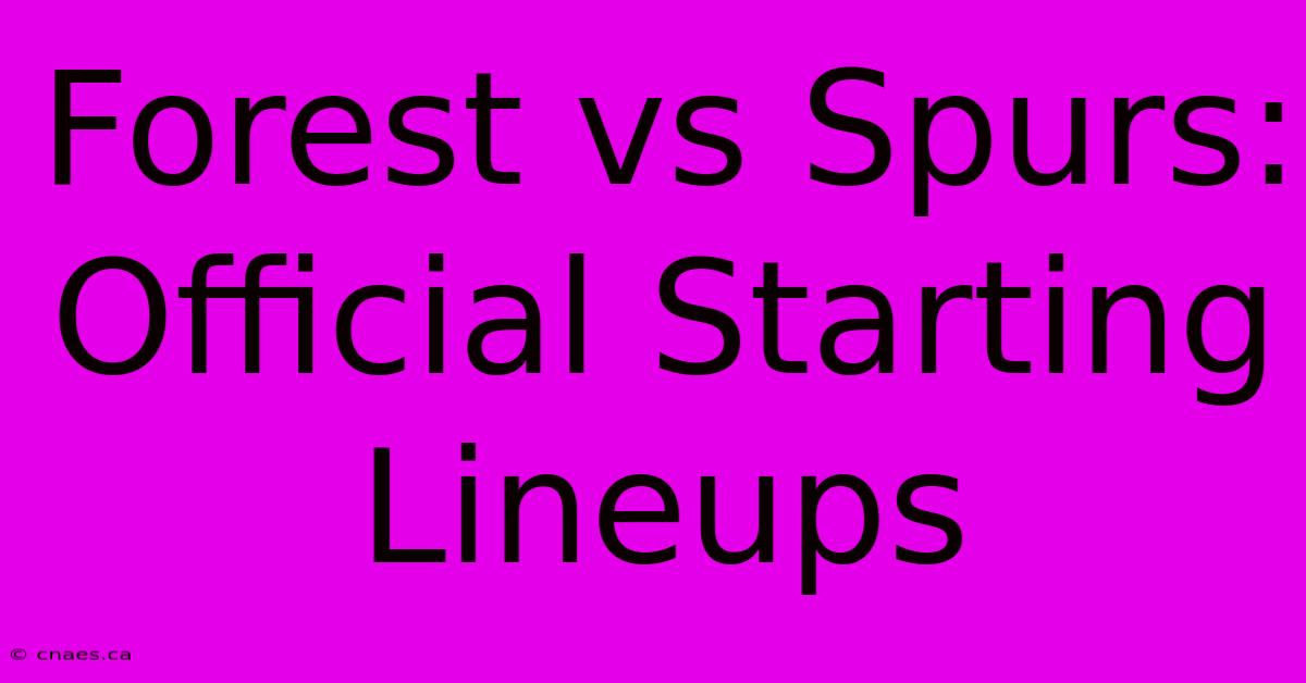 Forest Vs Spurs: Official Starting Lineups