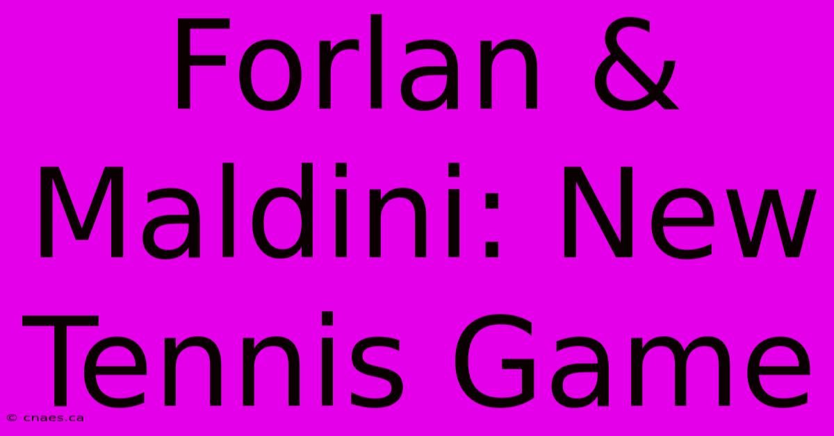 Forlan & Maldini: New Tennis Game