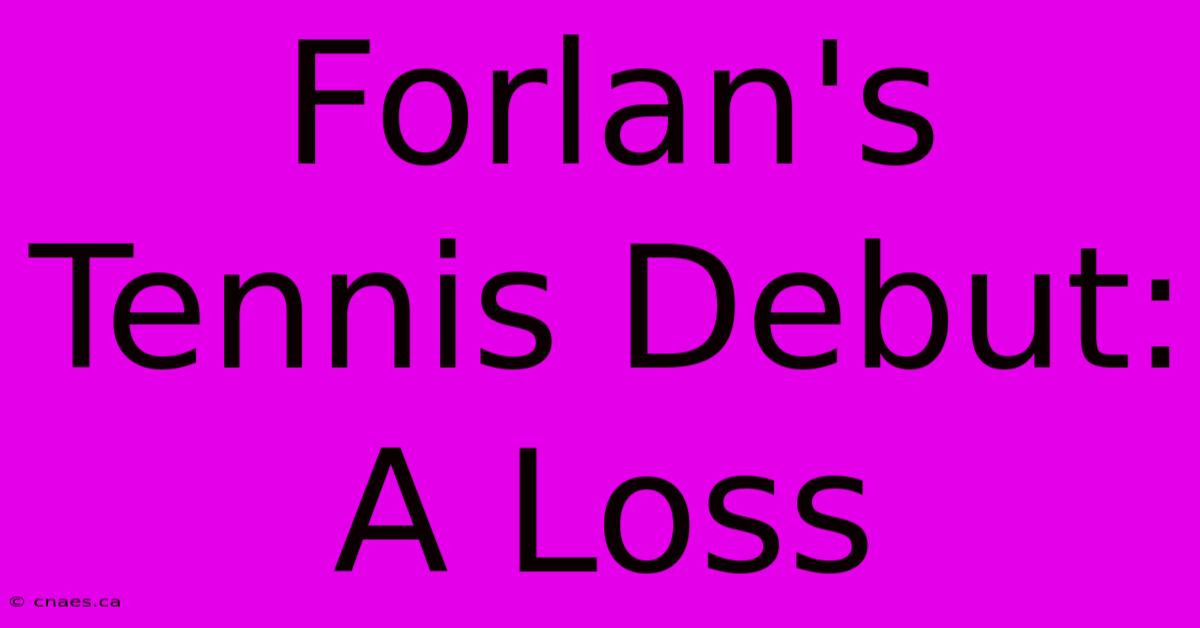 Forlan's Tennis Debut: A Loss