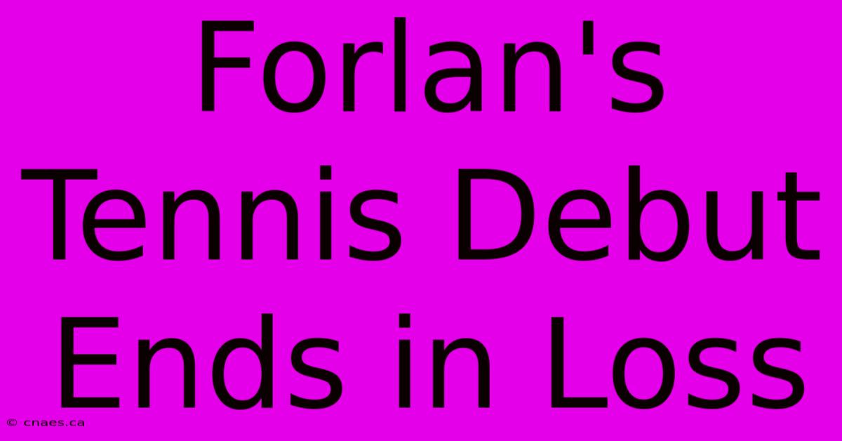 Forlan's Tennis Debut Ends In Loss