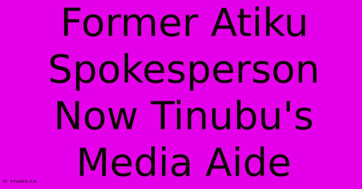 Former Atiku Spokesperson Now Tinubu's Media Aide