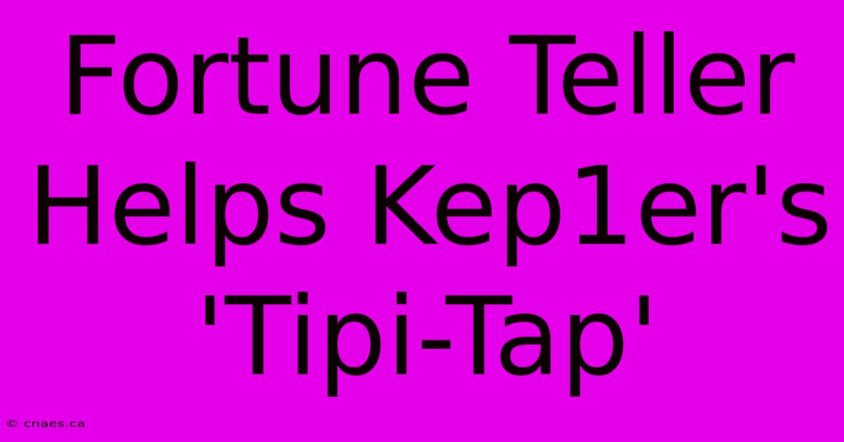 Fortune Teller Helps Kep1er's 'Tipi-Tap'