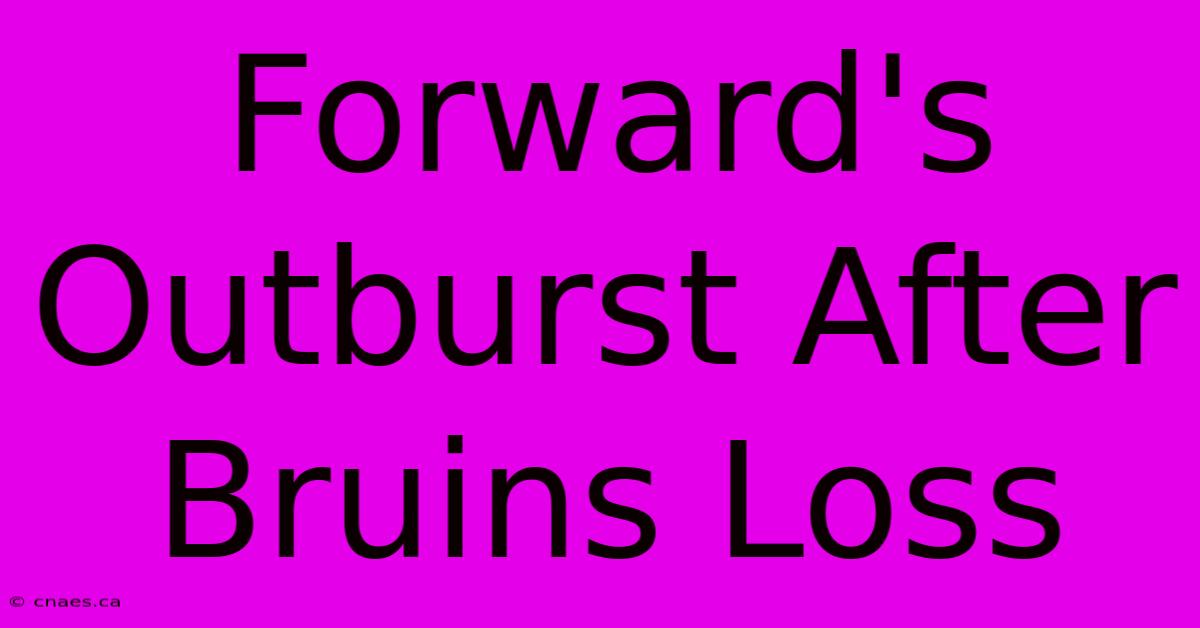 Forward's Outburst After Bruins Loss