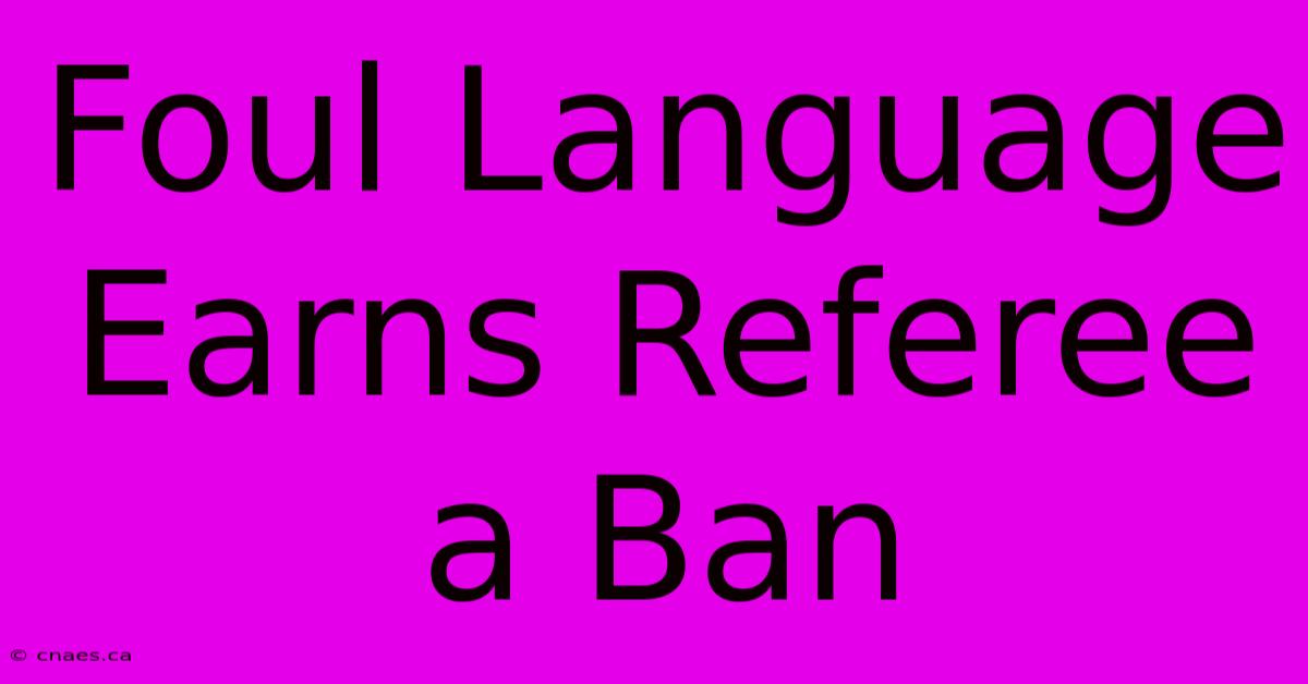 Foul Language Earns Referee A Ban