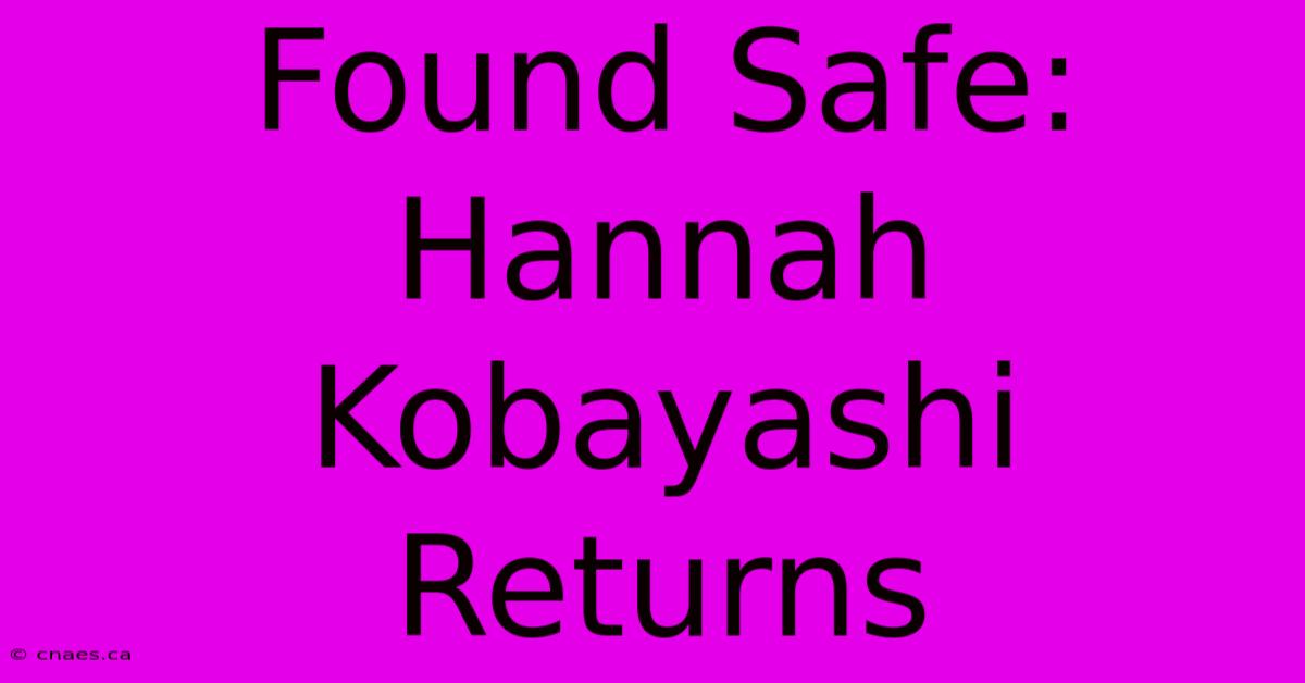 Found Safe: Hannah Kobayashi Returns