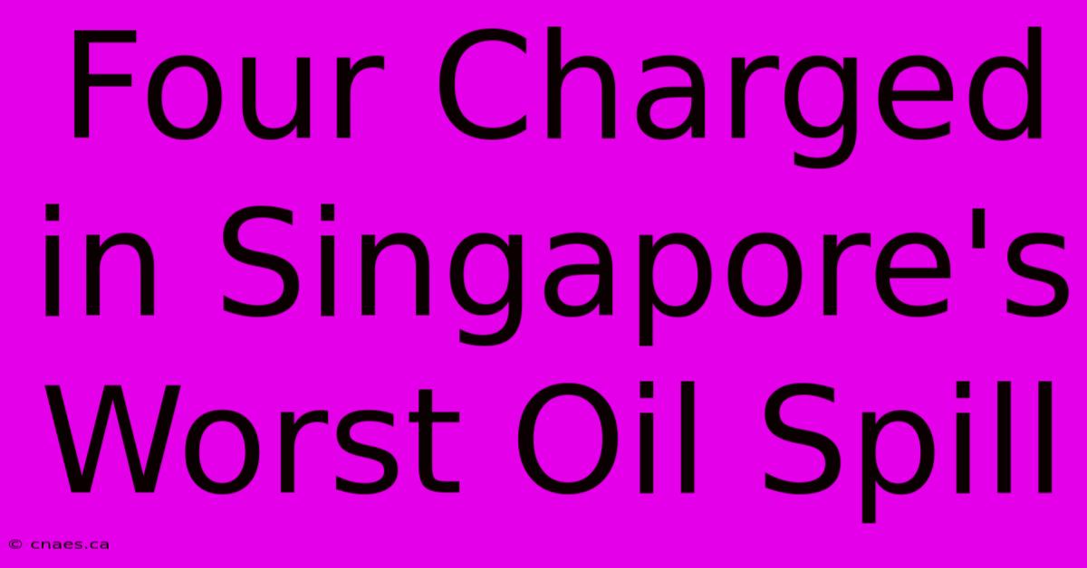 Four Charged In Singapore's Worst Oil Spill