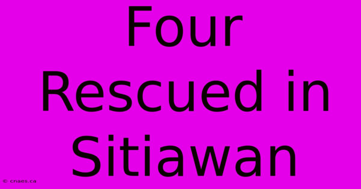 Four Rescued In Sitiawan