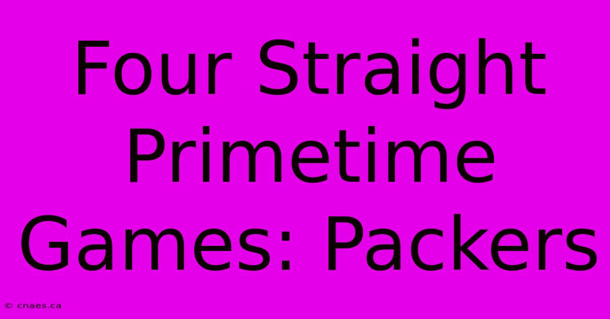 Four Straight Primetime Games: Packers