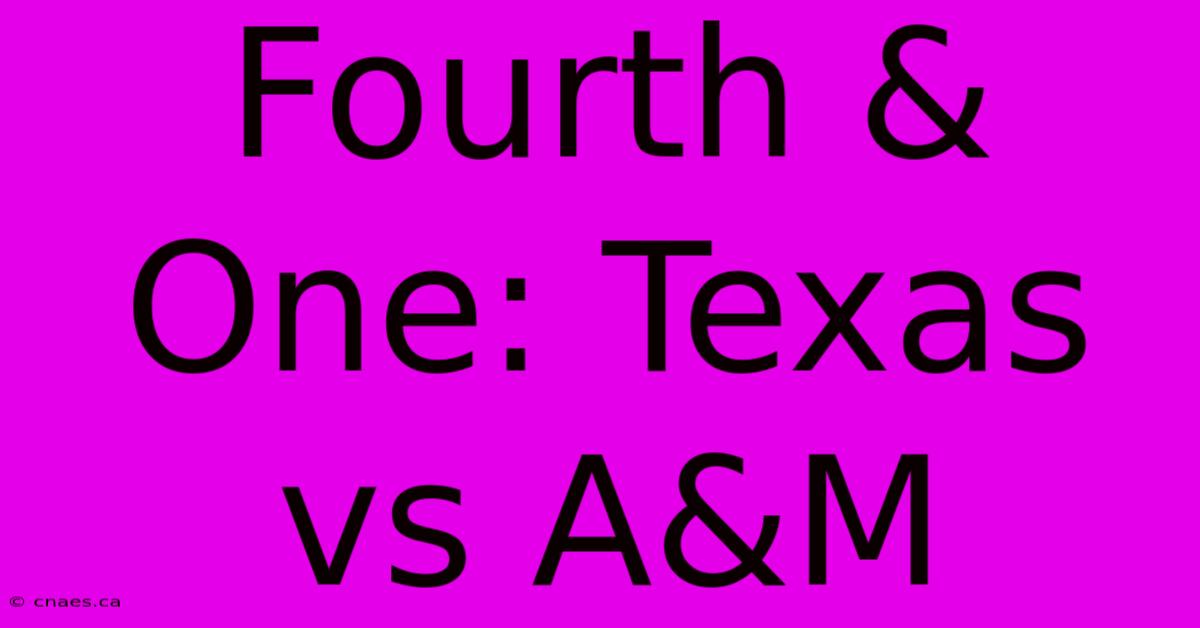 Fourth & One: Texas Vs A&M