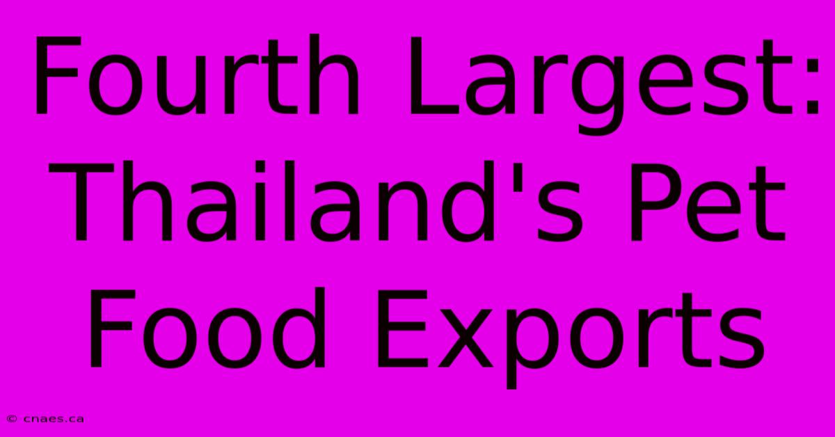 Fourth Largest: Thailand's Pet Food Exports