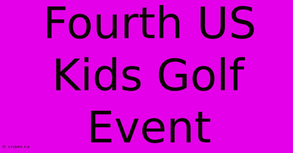 Fourth US Kids Golf Event