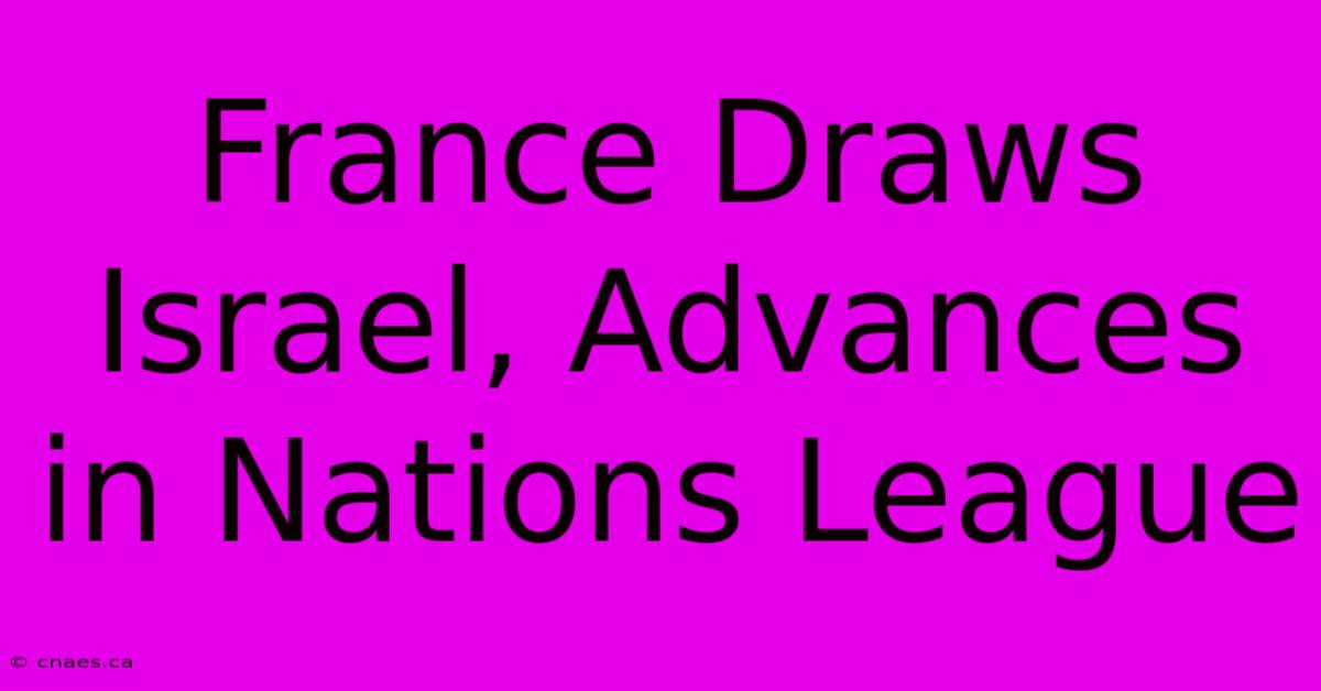 France Draws Israel, Advances In Nations League