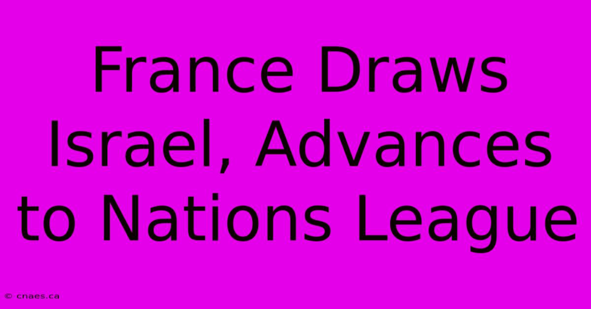 France Draws Israel, Advances To Nations League