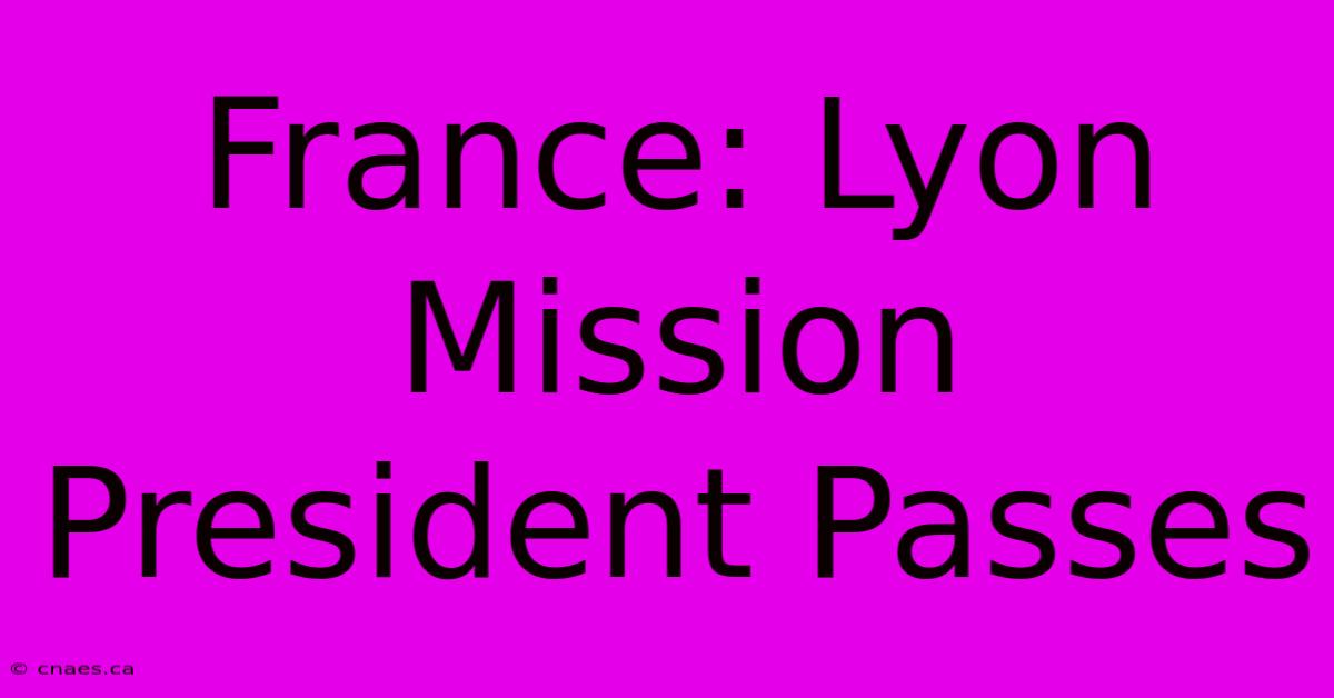 France: Lyon Mission President Passes