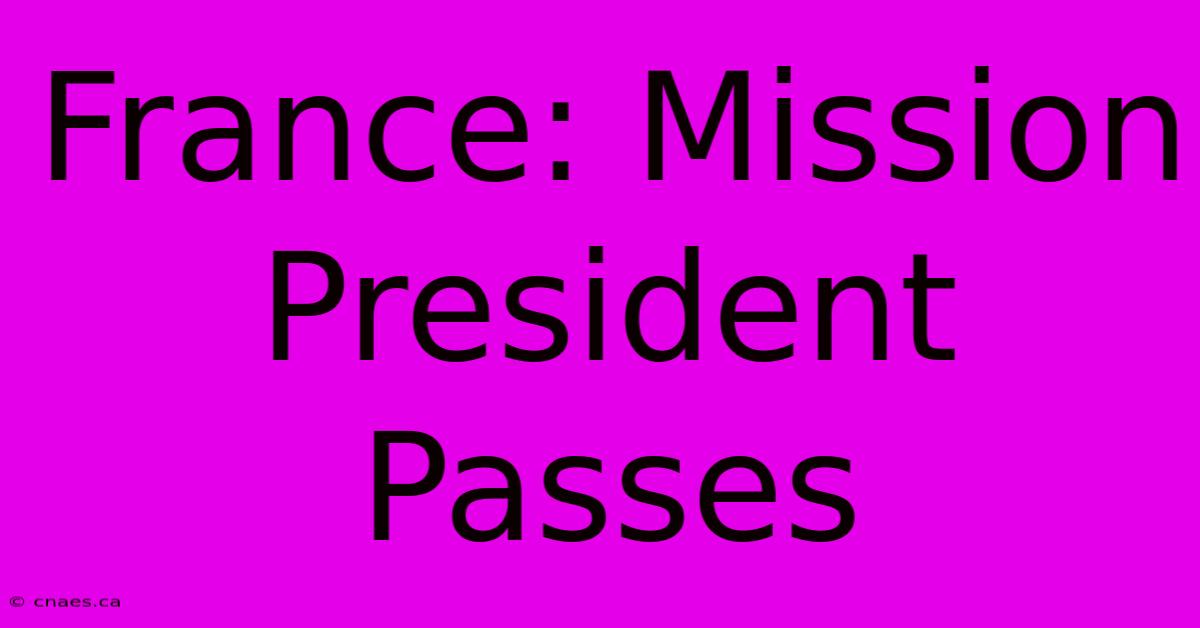 France: Mission President Passes