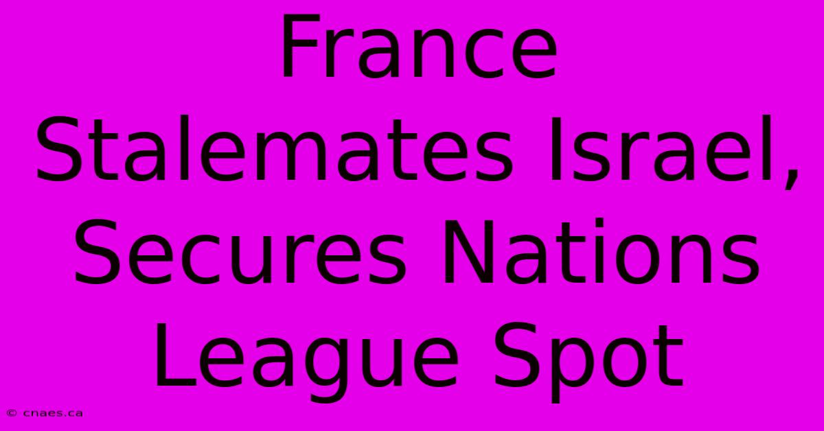 France Stalemates Israel, Secures Nations League Spot